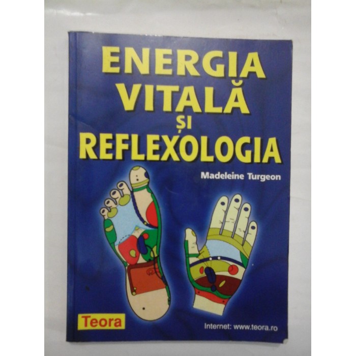 ENERGIA VITALA SI REFLEXOLOGIA - Madeleine Turgeon ENERGIA VITALA SI REFLEXOLOGIA - Madeleine Turgeon